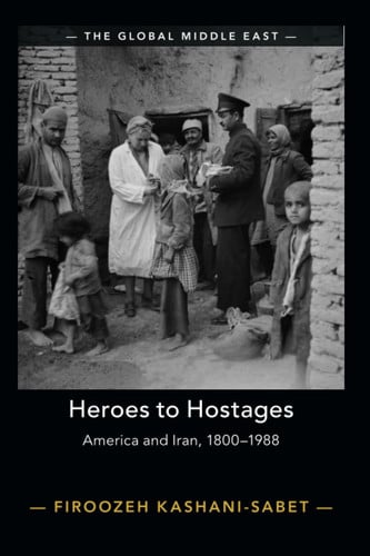 Heroes to Hostages (The Global Middle East)