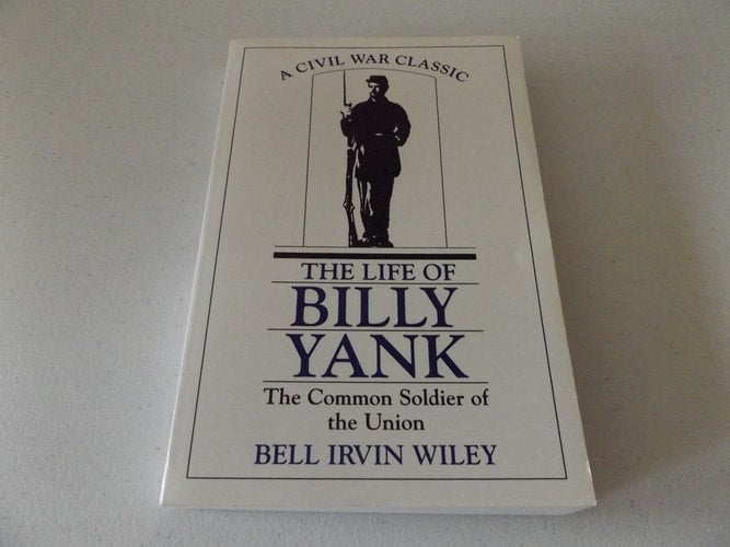 Life of Billy Yank: The Common Soldier of the Union