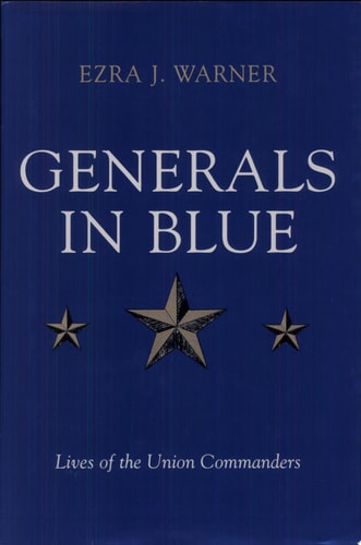 Generals in Blue : Lives of the Union Commanders