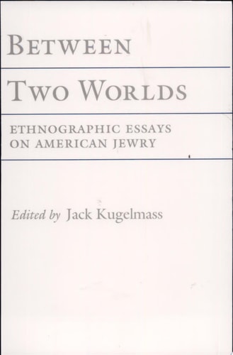 Between Two Worlds: Ethnographic Essays on American Jewry (Anthropology of Contemporary Issues)