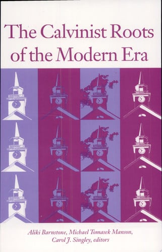 The Calvinist Roots of the Modern Era