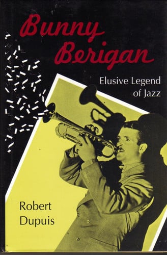 Bunny Berigan: Elusive Legend of Jazz
