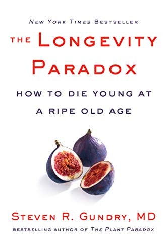 The Longevity Paradox: How to Die Young at a Ripe Old Age (The Plant Paradox)