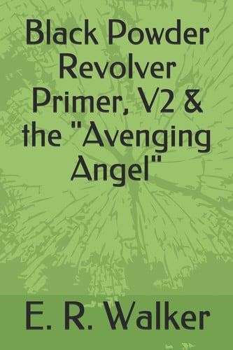 Black Powder Revolver Primer, V2 & the "Avenging Angel