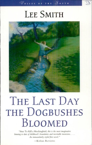 The Last Day the Dogbushes Bloomed: A Novel (Voices of the South)