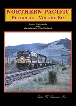 Northern Pacific Pictorial, Vol. 6: NP Freight Train Service along the Main Street of the Northwest