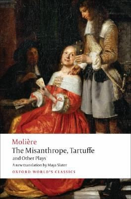 The Misanthrope, Tartuffe, and Other Plays (Oxford World's Classics) cover