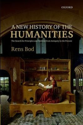 A New History of the Humanities: The Search for Principles and Patterns from Antiquity to the Present cover