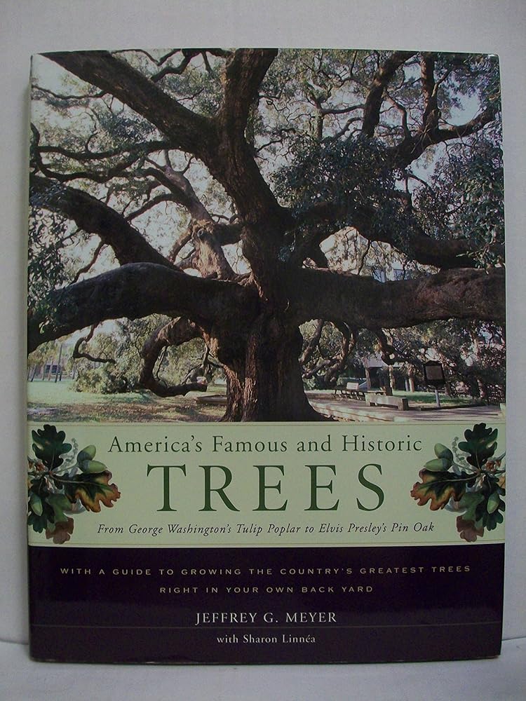 America's Famous and Historic Trees: From George Washington's Tulip Poplar to Elvis Presley's Pin Oak cover image