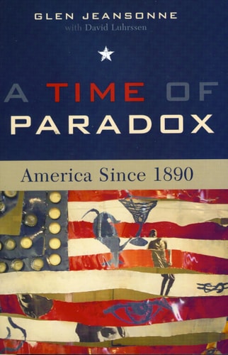 A Time of Paradox: America Since 1890