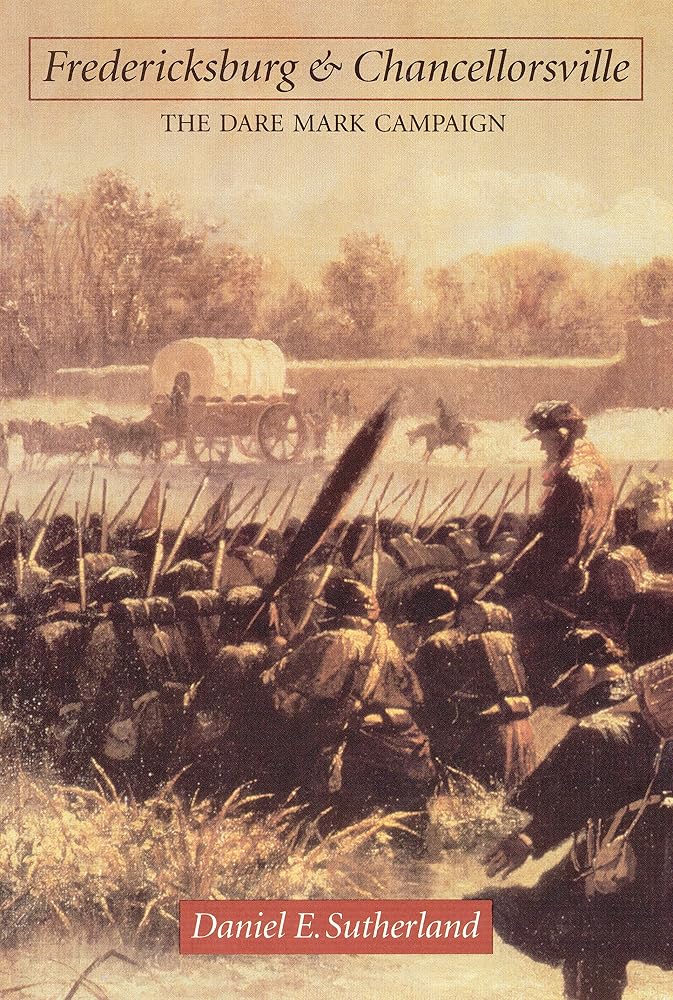 Fredericksburg and Chancellorsville: The Dare Mark Campaign (Great Campaigns of the Civil War) cover image
