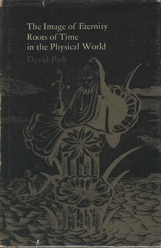The Image of Eternity: Roots of Time in the Physical World cover image
