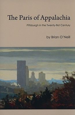 The Paris of Appalachia: Pittsburgh in the Twenty-First Century cover
