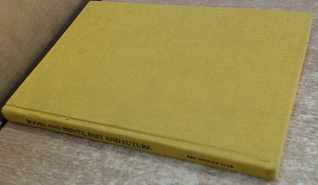 Books and Prints, Past and Future Papers Presented at The Grolier Club Centennial Convocation, 26-28 April 1984 cover image