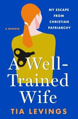 A Well-Trained Wife: My Escape from Christian Patriarchy cover