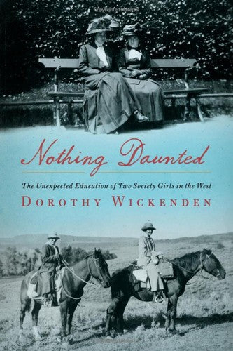 Nothing Daunted: The Unexpected Education of Two Society Girls in the West cover