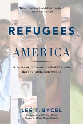 Refugees in America: Stories of Courage, Resilience, and Hope in Their Own Words cover