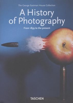 A History of Photography. From 1839 to the Present (Bibliotheca Universalis) cover