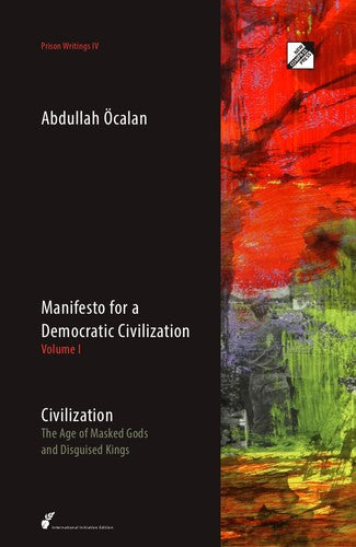 Manifesto for a Democratic Civilization: Civilization: The Age of Masked Gods and Disguised Kings cover
