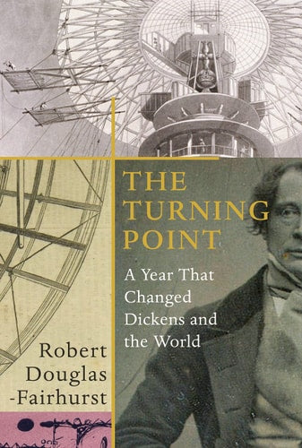 The Turning Point: A Year in the Life of Charles Dickens