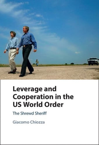 Leverage and Cooperation in the US World Order: The Shrewd Sheriff