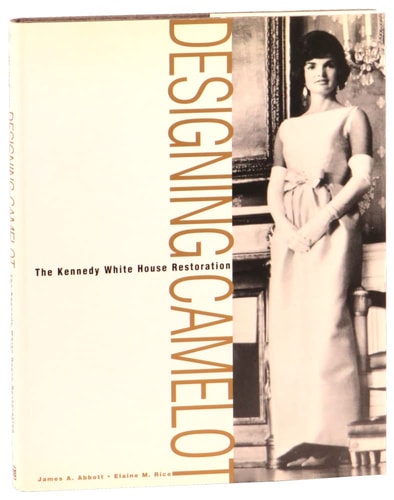 Designing Camelot: The Kennedy Restoration of the White House