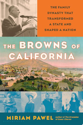 The Browns of California: The Family Dynasty that Transformed a State and Shaped a Nation