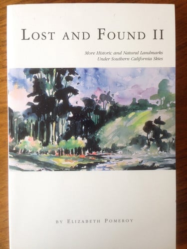 Lost and Found II: More Historic and Natural Landmarks Under Southern California Skies