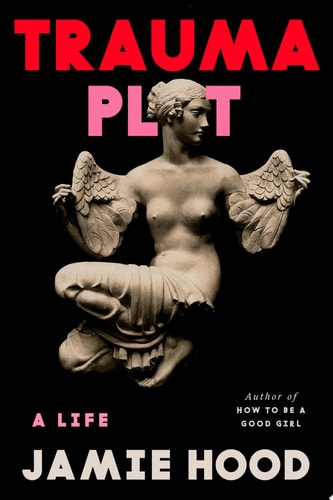 Trauma Plot: A Life
