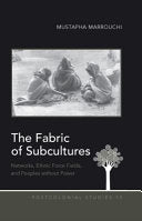 The Fabric of Subcultures: Networks, Ethnic Force Fields, and Peoples without Power (Postcolonial Studies) cover