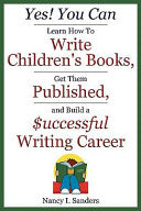 Yes! You Can Learn How to Write Children's Books, Get Them Published, and Build a Successful Writing Career cover