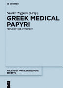 Greek Medical Papyri: Text, Context, Hypertext (Archiv für Papyrusforschung und verwandte Gebiete – Beihefte, 40) cover