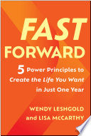 Fast Forward: 5 Power Principles to Create the Life You Want in Just One Year cover