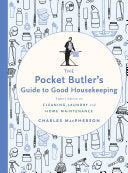 The Pocket Butler's Guide to Good Housekeeping: Expert Advice on Cleaning, Laundry and Home Maintenance cover