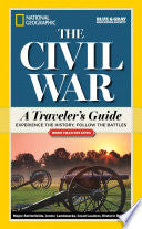 National Geographic The Civil War: A Traveler's Guide (National Geographic Blue & Gray Education Society) cover