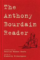 The Anthony Bourdain Reader: New, Classic, and Rediscovered Writing cover