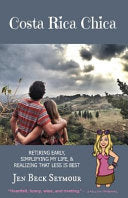 Costa Rica Chica: Retiring early, simplifying my life, & realizing that less is best cover
