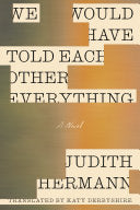 We Would Have Told Each Other Everything cover