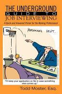 The Underground Guide To Job Interviewing: A Quick and Irreverent Primer for the Working Professional cover