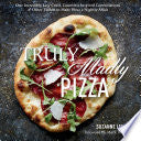 Truly Madly Pizza: One Incredibly Easy Crust, Countless Inspired Combinations & Other Tidbits to Make Pizza a Nightly Affair: A Cookbook cover