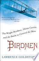 Birdmen: The Wright Brothers, Glenn Curtiss, and the Battle to Control the Skies cover