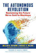 The Autonomous Revolution: Reclaiming the Future We've Sold to Machines cover