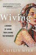 Wiving: A Memoir of Loving Then Leaving the Patriarchy cover