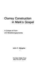 Clumsy Construction in Mark's Gospel: A Critique of Form and Redaktionsgeschichte (Toronto Studies in Theology) cover