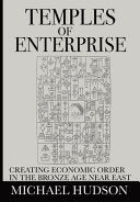 Temples of Enterprise: Creating Economic Order in the Bronze Age Near East cover