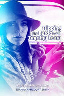 Tripping the Bardo with Timothy Leary: My Psychedelic Love Story cover