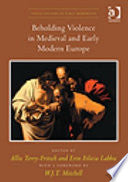 Beholding Violence in Medieval and Early Modern Europe (Visual Culture in Early Modernity) cover