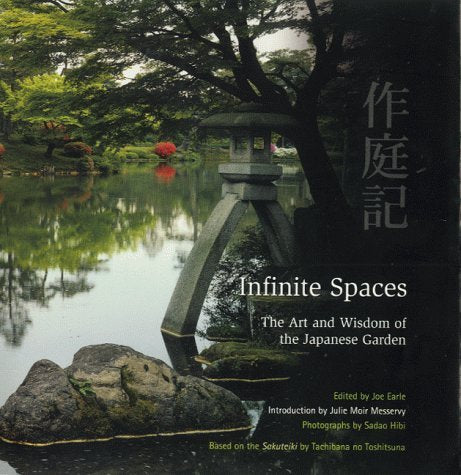 Infinite Spaces: The Art and Wisdom of the Japanese Garden
