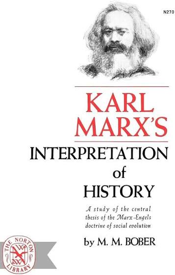 Karl Marx's Interpretation of History, A Study of the Central Thesis of the Marx-Engels Doctrine of Social Evolution (Harvard Economic Studies, Volume XXXI)
