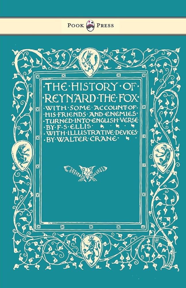History of Reynard the Fox With Some Account of his Friends and Enemies